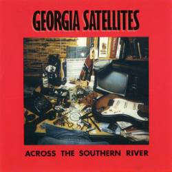 The Georgia Satellites : Across the Southern River